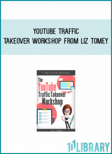 YouTube Traffic Takeover Workshop from Liz Tomey at Midlibrary.com