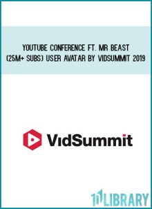Youtube Conference ft. Mr BEAST (25M+ subs) User Avatar by Vidsummit 2019 at Midlibrary.com