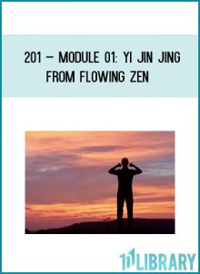 201 – Module 01 Yi Jin Jing from Flowing Ze at Midlibrary.com