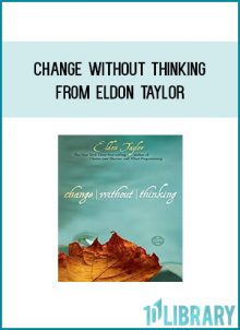 Change Without Thinking from Eldon Taylor at Midlibrary.com