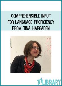 Comprehensible Input for Language Proficiency from Tina Hargaden at Midlibrary.com