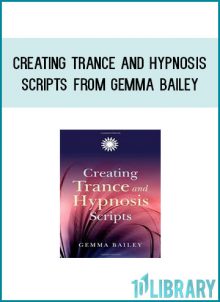 Creating Trance and Hypnosis Scripts from Gemma Bailey at Midlibrary.com