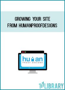 Growing Your Site from HumanProofDesigns at Midlibrary.com
