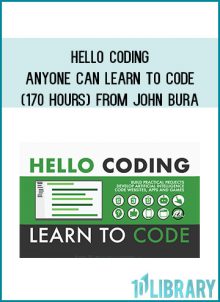 Hello Coding Anyone Can Learn to Code (170 Hours) from John Bura at Midlibrary.com