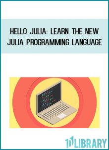 Hello Julia Learn the New Julia Programming Language at Midlibrary.com