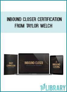 Inbound Closer Certification from Taylor Welch at Midlibrary.com