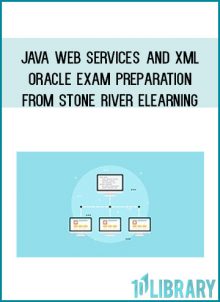 Java Web Services and XML - ORACLE Exam Preparation from Stone River eLearning at Midlibrary.com