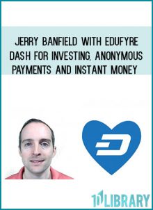 Jerry Banfield with EDUfyre - Dash for Investing, Anonymous Payments and Instant Money at Royedu.com