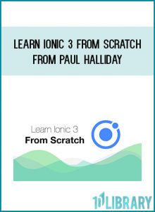 Learn Ionic 3 From Scratch from Paul Halliday at Midlibrary.com