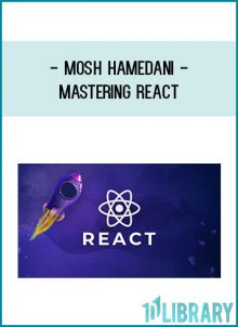 Mosh Hamedani - Mastering React at Midlibrary.com