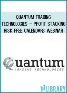 Quantum Trading Technologies – Profit Stacking Risk Free Calendars Webinar Royedu.com