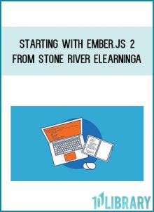 Starting with Ember.js 2 from Stone River eLearninga at Midlibrary.com