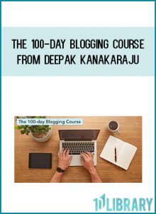 The 100-day Blogging Course from Deepak Kanakaraju at Midlibrary.com