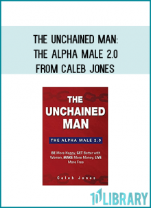 The Unchained Man The Alpha Male 2.0 from Caleb Jones at Midlibrary.com