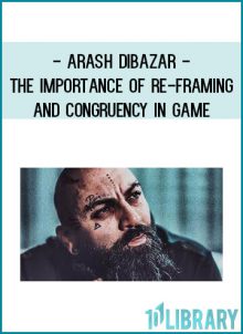Arash Dibazar - The Importance of Re-Framing and Congruency in Game at Royedu.com