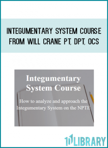 Integumentary System Course from Will Crane PT, DPT, OCS at Midlibrary.com