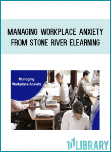 Managing Workplace Anxiety from Stone River eLearning at Midlibrary.com