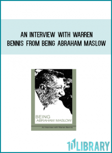 An Interview with Warren Bennis from Being Abraham Maslow at Midlibrary.com
