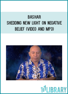 Bashar – Shedding New Light on Negative Belief (Video and MP3) at Midlibrary.net