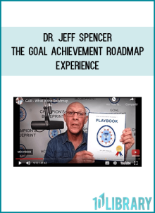 Dr. Jeff Spencer – The Goal Achievement Roadmap Experience