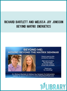 Richard Bartlett and Melissa Joy Jonsson – Beyond Matrix Energetics at Midlibrary.net