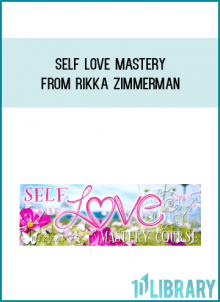 Self Love Mastery from Rikka Zimmerman at Midlibrary.com