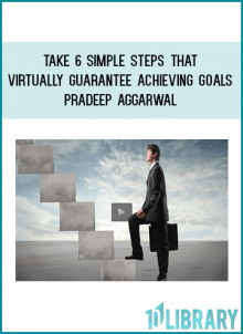 In this course titled ' Take 6 Simple Steps That Virtually Guarantee Achieving Goals.' By Pradeep Aggarwal you will learn-