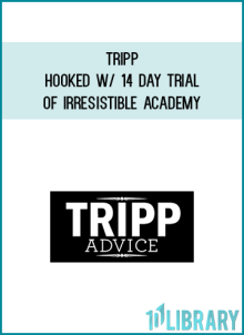 Tripp – Hooked w 14 Day Trial of Irresistible Academy