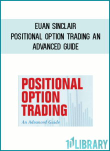 Euan Sinclair – Positional Option Trading An Advanced Guide at Midlibrary.net