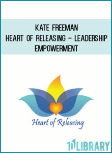 Kate Freeman - Heart Of Releasing - Leadership Empowerment at Midlibrary.net