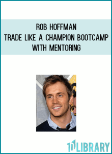 Rob Hoffman – Trade Like a Champion Bootcamp with Mentoring at Midlibrary.net