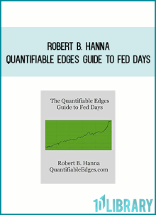 Robert B. Hanna – Quantifiable Edges Guide To Fed Days at Midlibrary.net