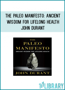 In The Paleo Manifesto: Ancient Wisdom for Lifelong Health, John Durant argues for an evolutionary – and revolutionary – approach to health. All animals, human or otherwise, thrive when they mimic key elements of life in their natural habitat. From diet to movement to sleep, this evolutionary perspective sheds light on some of our most pressing health concerns. What is causing the rise of chronic conditions, such as obesity, diabetes, and depression? Is eating red meat going to kill you? Is avoiding the sun actually the best way to avoid skin cancer?