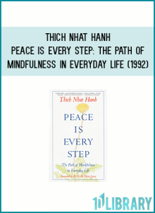 Thich Nhat Hanh – Peace is Every Step The Path of Mindfulness in Everyday Life (1992)