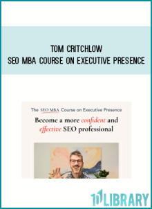 Tom Critchlow – SEO MBA course on Executive Presence at Midlibrary.net