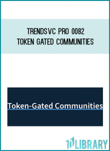 TrendsVC PRO 0082 – Token Gated Communities at Midlibrary.net