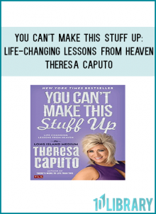 In her first book, There’s More to Life Than This, Theresa shared how she discovered her gift and her many encounters with Spirit. Now, in You Can’t Make This Stuff Up, an instant New York Times bestseller, Theresa imparts the life-changing wisdom she’s received from Spirit and client readings.