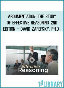 Argumentation: The Study of Effective Reasoning, 2nd Edition - David Zarefsky, Ph.D.
