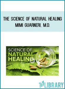 The Science of Natural Healing - Mimi Guarneri, M.D.