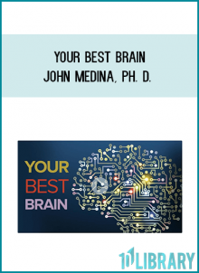 Your Best Brain - John Medina, Ph. D.