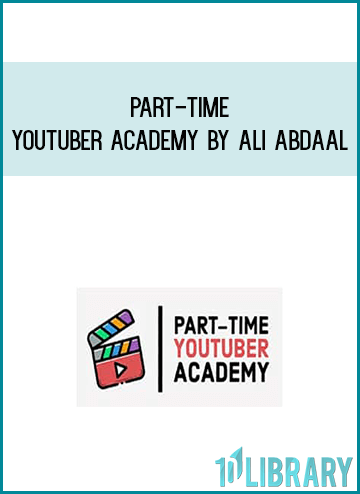 Part-Time Youtuber Academy by Ali Abdaal