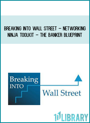 Breaking into Wall Street – Networking Ninja Toolkit – The Banker Blueprint at Midlibrary.com