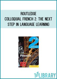 Routledge - Colloquial French 2 The Next Step in Language Learning at Midlibrary.com