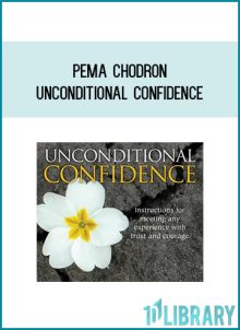 Pema Chodron - Unconditional Confidence at Midlibrary.com