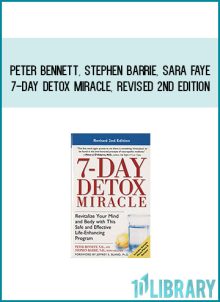 Peter Bennett, Stephen Barrie, Sara Faye - 7-Day Detox Miracle, Revised 2nd Edition Revitalize Your Mind and Body with This Safe and Effective Life-Enhancing Program atMidlibrary.com