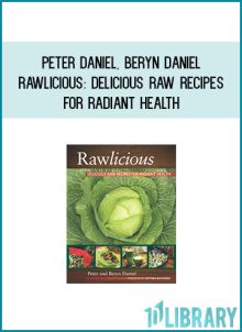 Peter DanieL, Beryn Daniel - Rawlicious Delicious Raw Recipes for Radiant Health at Midlibrary.com