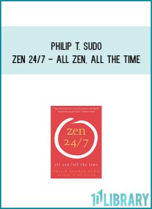 Philip T. Sudo - Zen 24 7 - All Zen, All the Time at Midlibrary.com