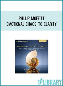Phillip Moffitt - Emotional Chaos to Clarity at Midlibrary.com