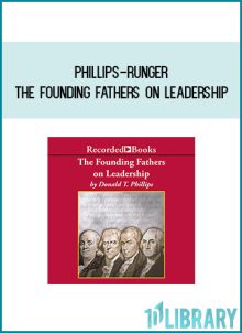 Phillips-Runger - The Founding Fathers on Leadership at Midlibrary.com