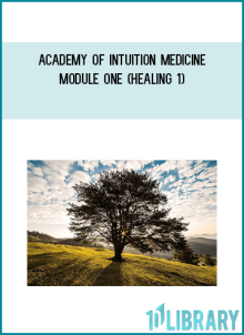 Academy of Intuition Medicine-Module One (Healing 1)